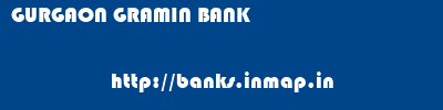GURGAON GRAMIN BANK       banks information 